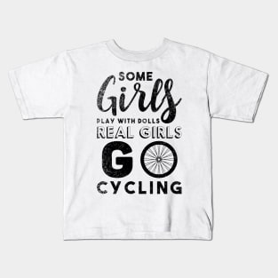 Some Girls Play With Dolls, Real Girls Go Cycling Kids T-Shirt